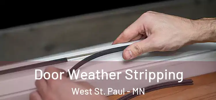  Door Weather Stripping West St. Paul - MN