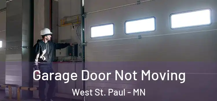  Garage Door Not Moving West St. Paul - MN