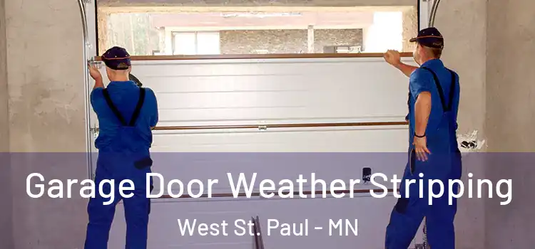 Garage Door Weather Stripping West St. Paul - MN